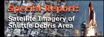 SPECIAL REPORT - Satellite Imagery of Shuttle Debris Area